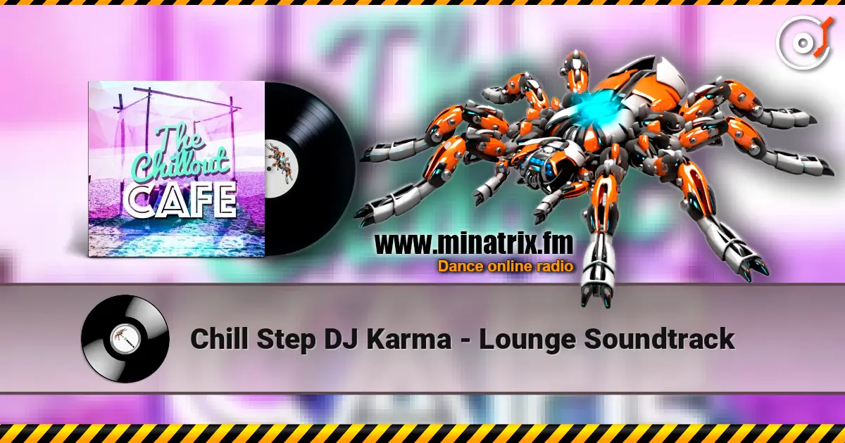 Chill Step DJ Karma - Lounge Soundtrack escuchar online en alta calidad | Minatrix.FM