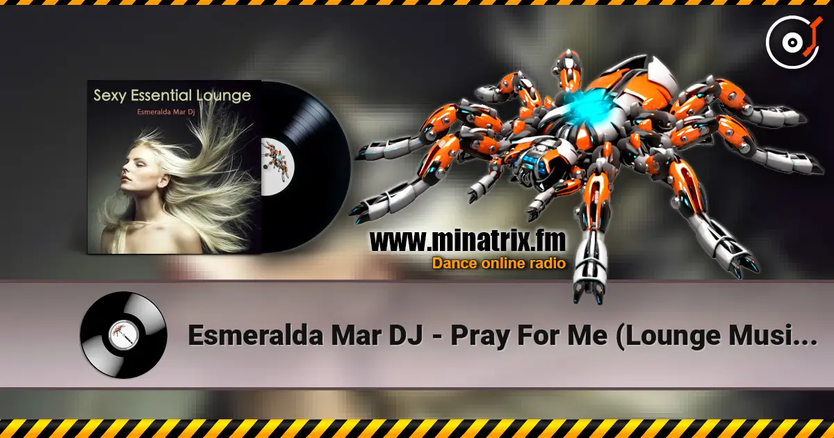 Esmeralda Mar DJ - Pray For Me (Lounge Music Radio) escuchar online en alta calidad | Minatrix.FM