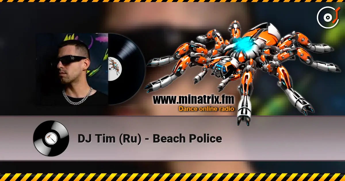 DJ Tim (Ru) - Beach Police escuchar online en alta calidad | Minatrix.FM