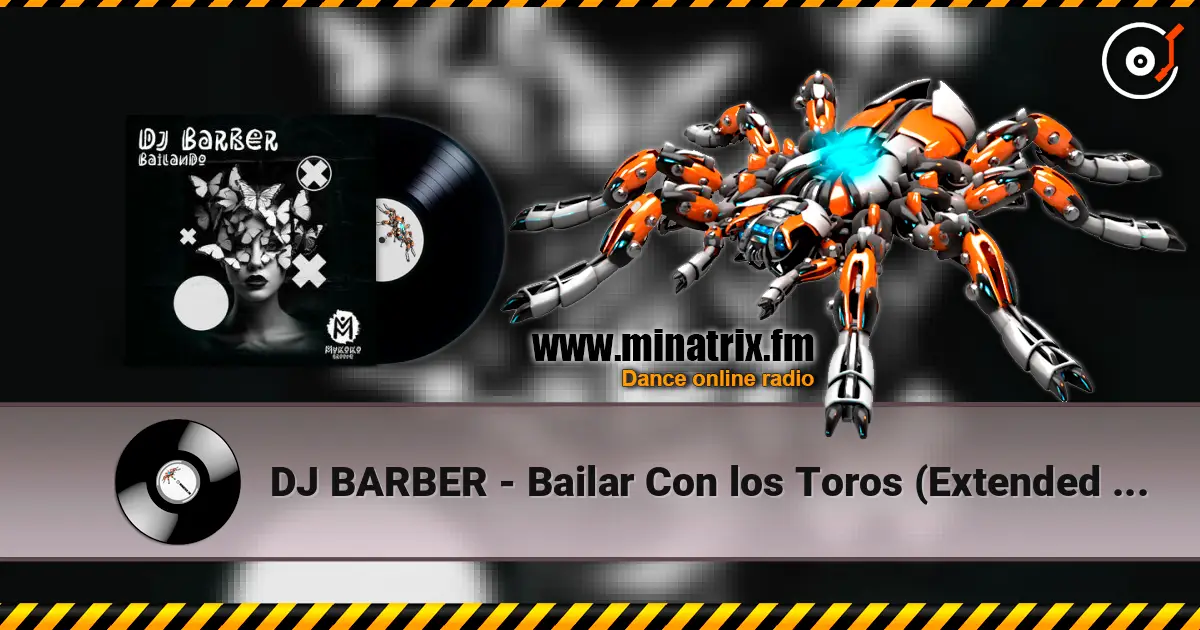 DJ BARBER - Bailar Con los Toros (Extended Mix) escuchar online en alta calidad | Minatrix.FM