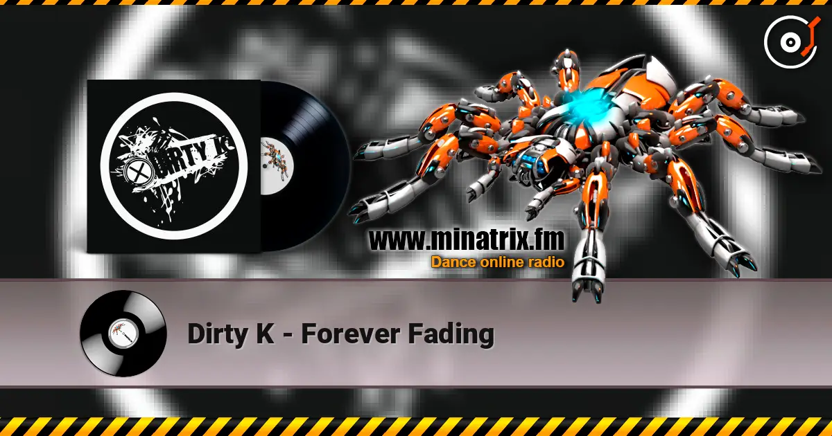 Dirty K - Forever Fading escuchar online en alta calidad | Minatrix.FM