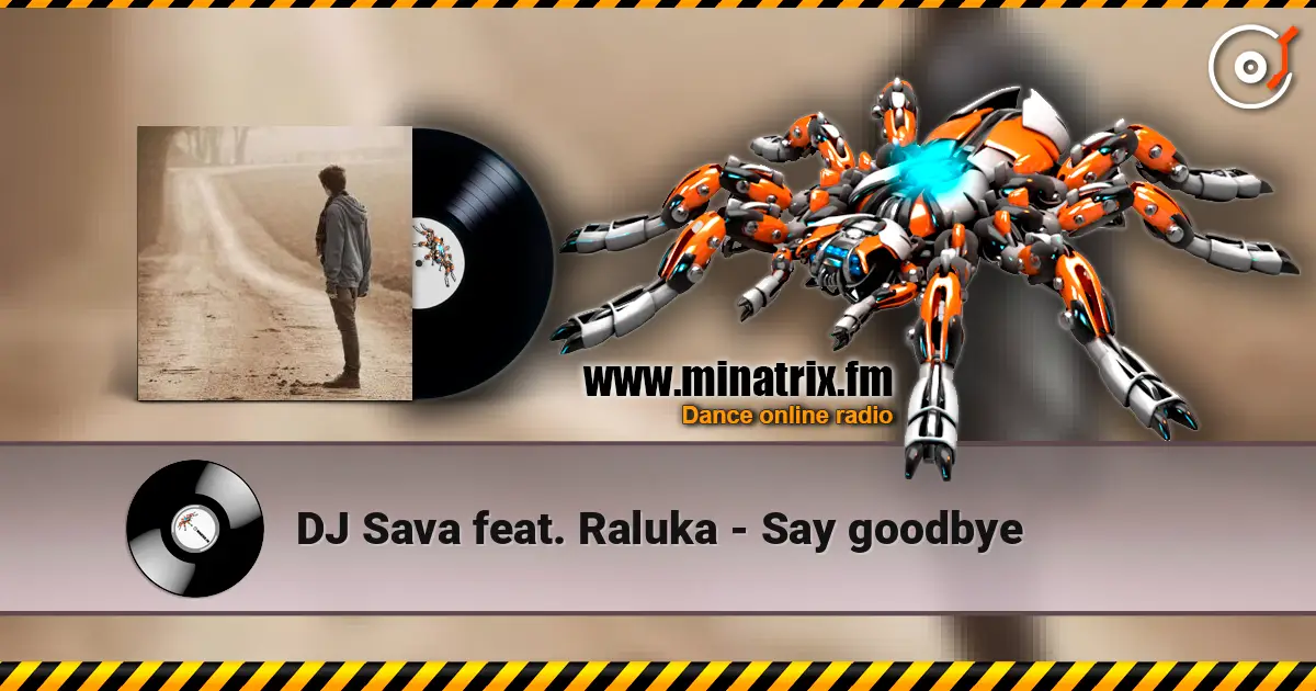 DJ Sava feat. Raluka - Say goodbye escuchar online en alta calidad | Minatrix.FM