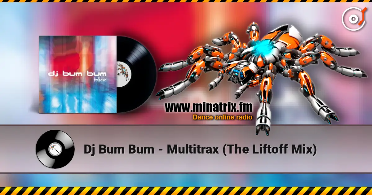 Dj Bum Bum - Multitrax (The Liftoff Mix) escuchar online en alta calidad | Minatrix.FM