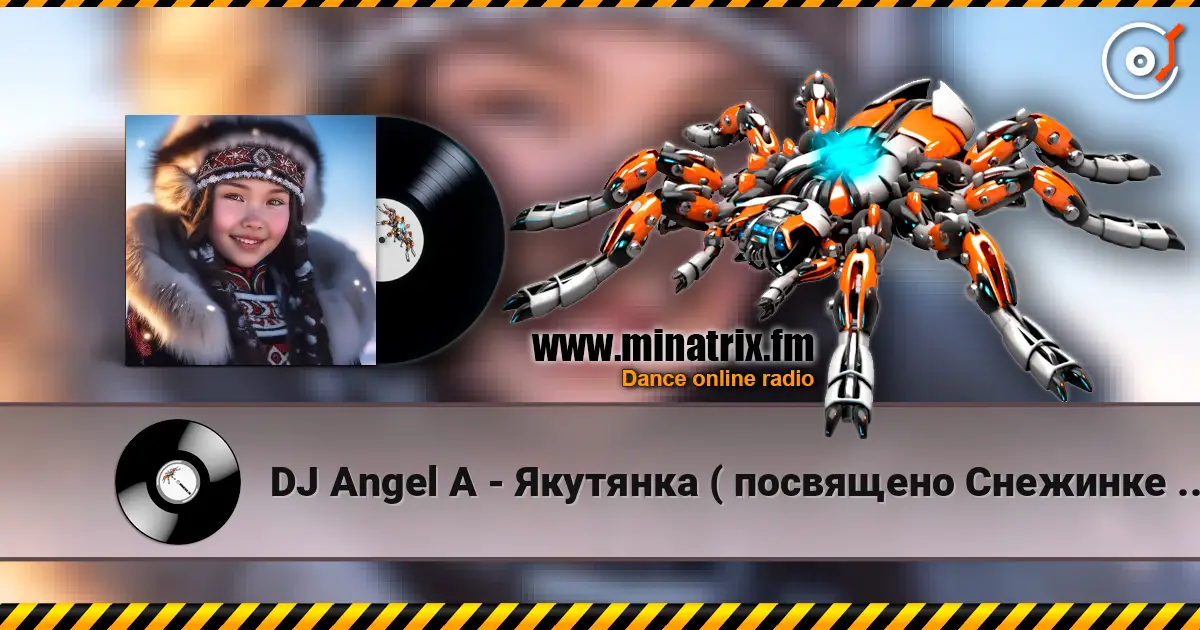DJ Angel A - Якутянка ( посвящено Снежинке Северянке) escuchar online en alta calidad | Minatrix.FM