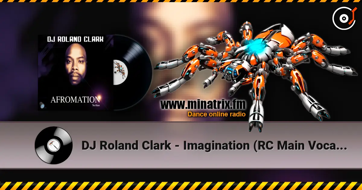 DJ Roland Clark - Imagination (RC Main Vocal Mix) escuchar online en alta calidad | Minatrix.FM