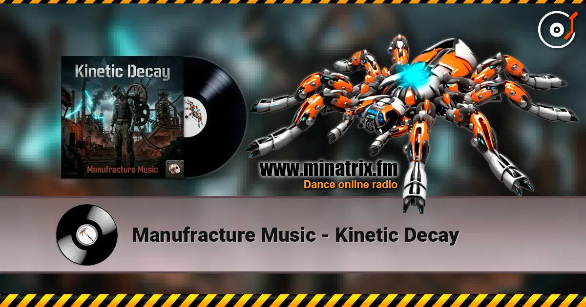 Manufracture Music - Kinetic Decay escuchar online en alta calidad | Minatrix.FM
