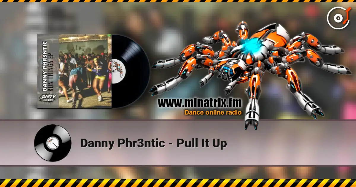 Danny Phr3ntic - Pull It Up escuchar online en alta calidad | Minatrix.FM