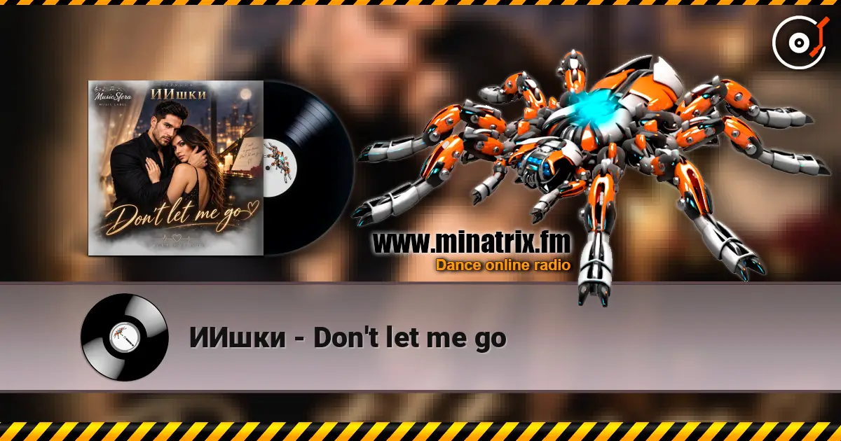 ИИшки - Don't let me go escuchar online en alta calidad | Minatrix.FM