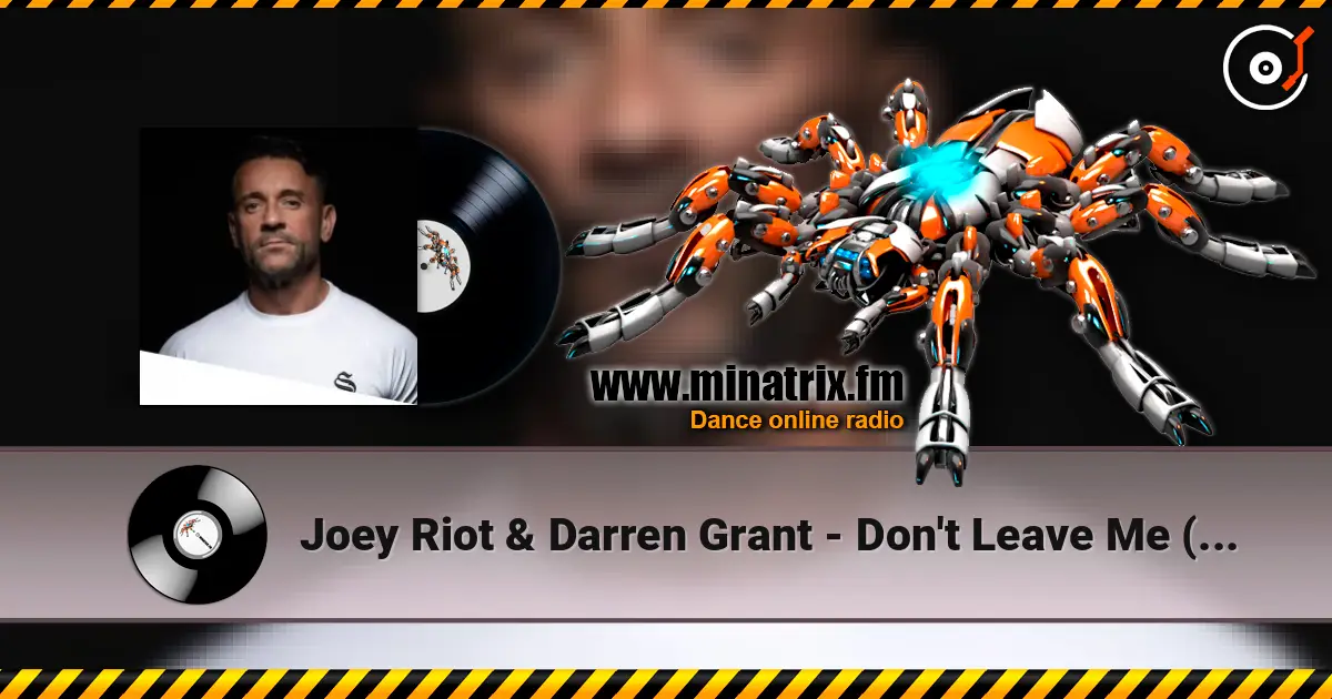 Joey Riot & Darren Grant - Don't Leave Me (Original Mix) escuchar online en alta calidad | Minatrix.FM