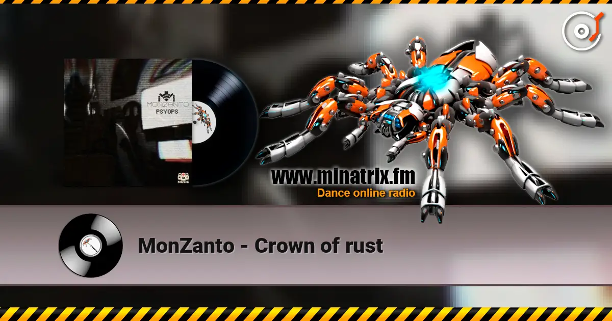 MonZanto - Crown of rust escuchar online en alta calidad | Minatrix.FM