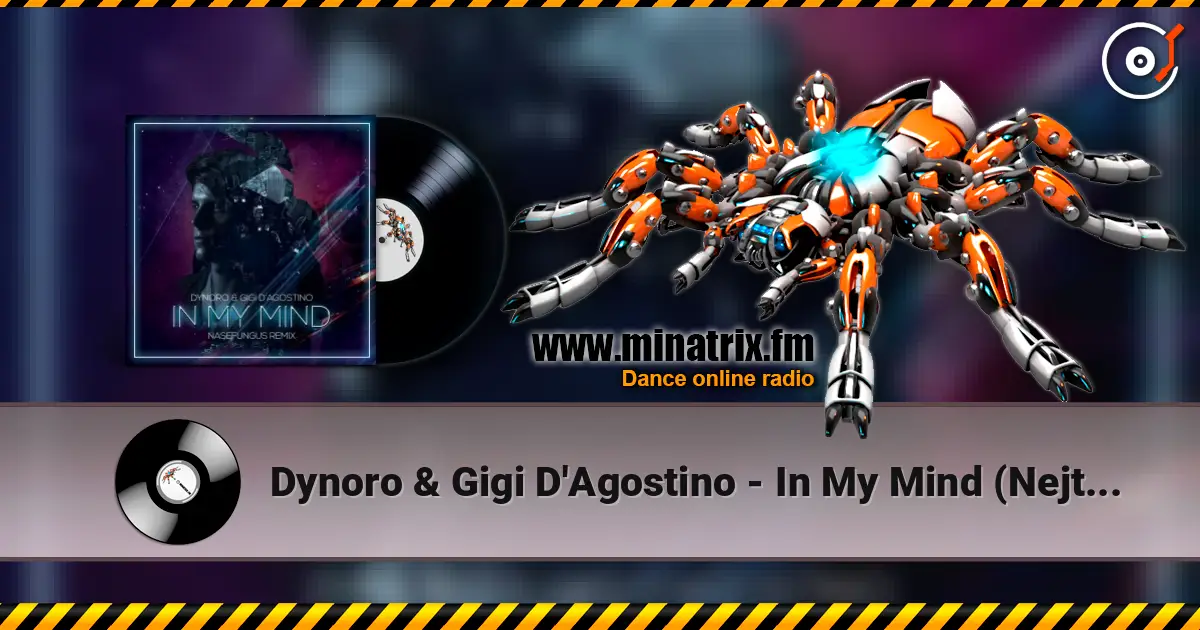 Dynoro & Gigi D'Agostino - In My Mind (Nejtrino & Baur Mashup) escuchar online en alta calidad | Minatrix.FM