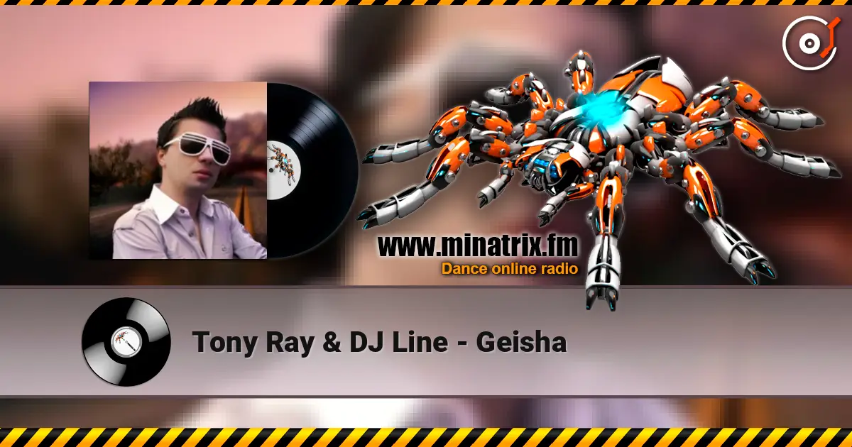 Tony Ray & DJ Line - Geisha listen online in high quality | Minatrix.FM