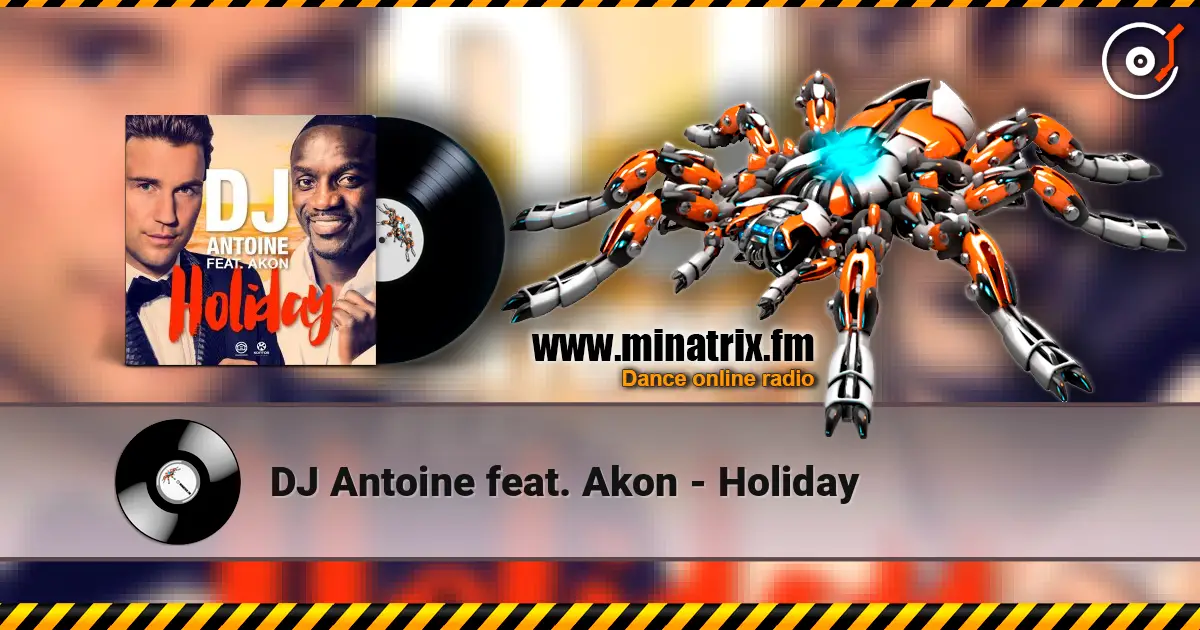 DJ Antoine feat. Akon - Holiday escuchar online en alta calidad | Minatrix.FM