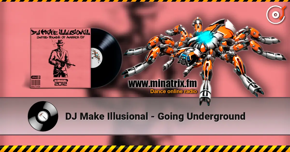 DJ Make Illusional - Going Underground escuchar online en alta calidad | Minatrix.FM