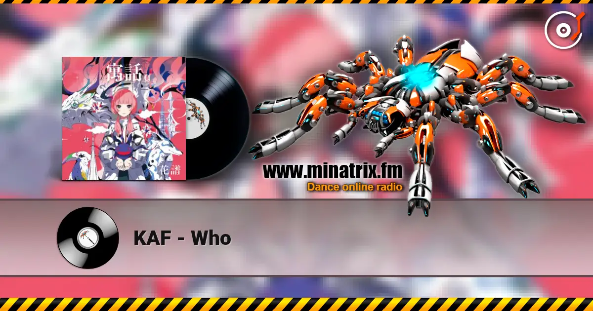 KAF - Who escuchar online en alta calidad | Minatrix.FM