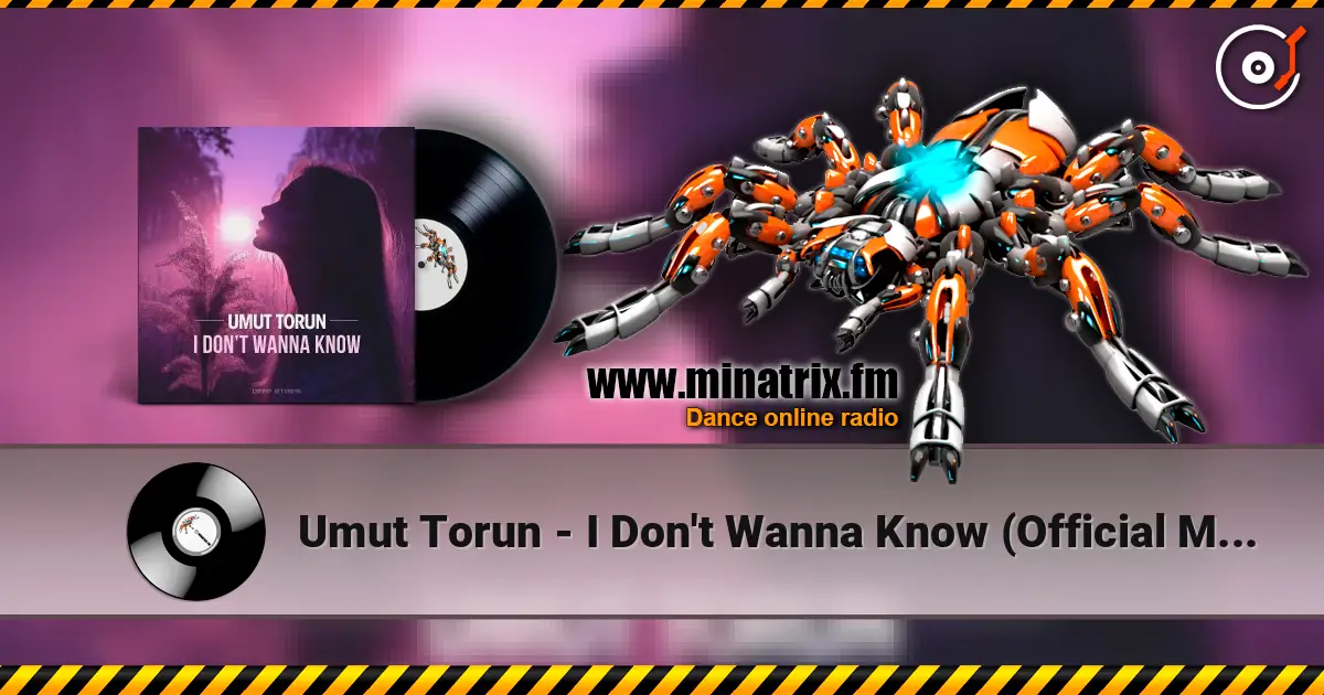 Umut Torun - I Don't Wanna Know (Official Mix) escuchar online en alta calidad | Minatrix.FM