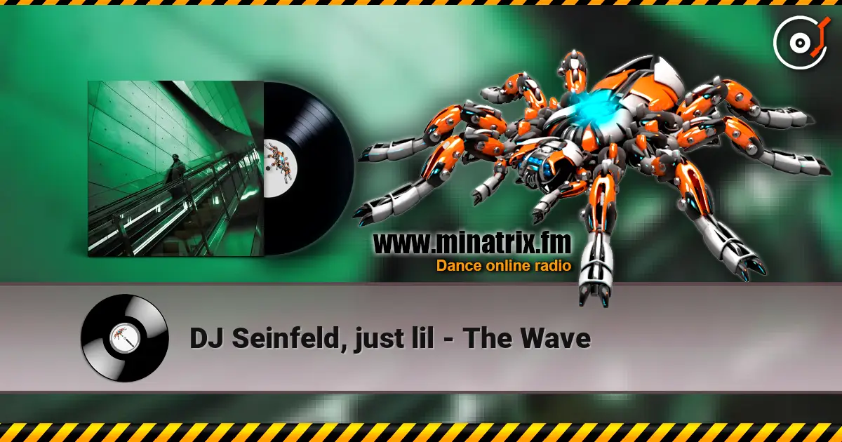 DJ Seinfeld, just lil - The Wave escuchar online en alta calidad | Minatrix.FM