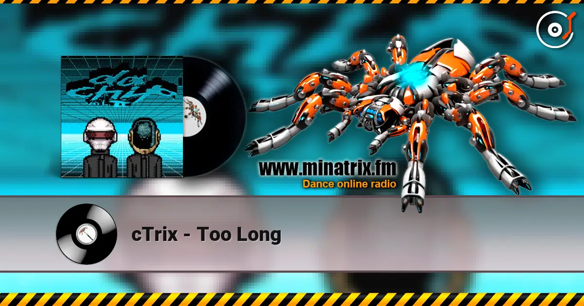 cTrix - Too Long escuchar online en alta calidad | Minatrix.FM