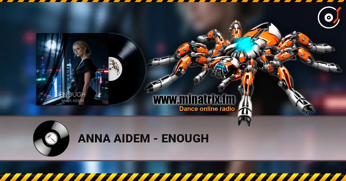 ANNA AIDEM - ENOUGH escuchar online en alta calidad | Minatrix.FM