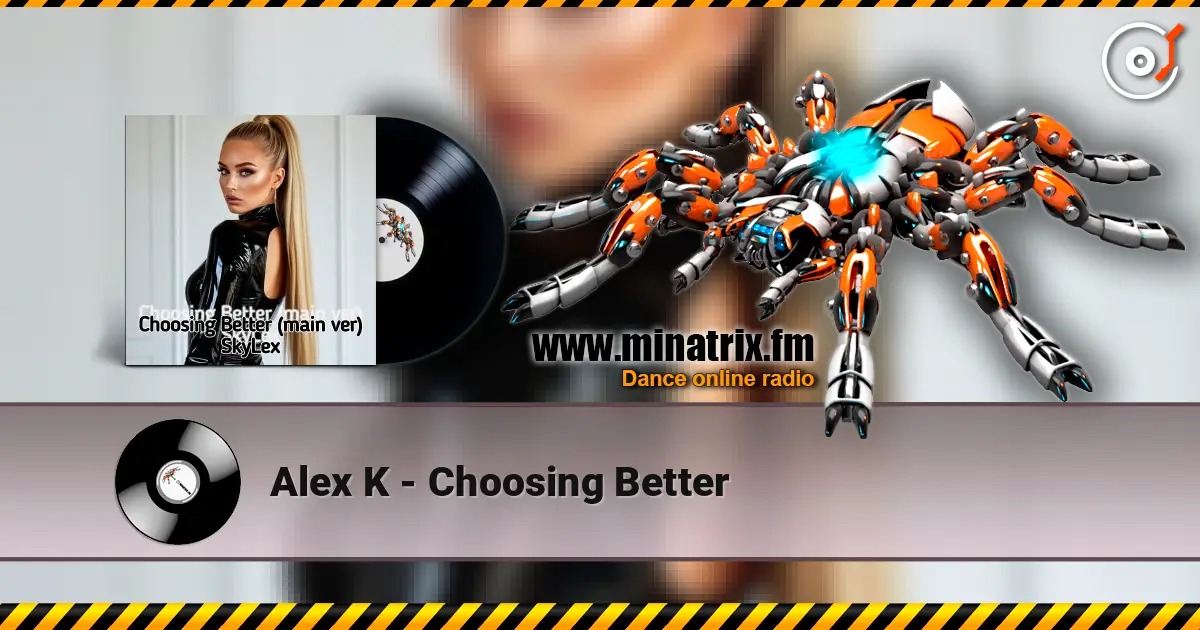 Alex K - Choosing Better escuchar online en alta calidad | Minatrix.FM