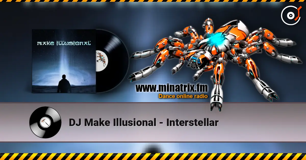 DJ Make Illusional - Interstellar escuchar online en alta calidad | Minatrix.FM