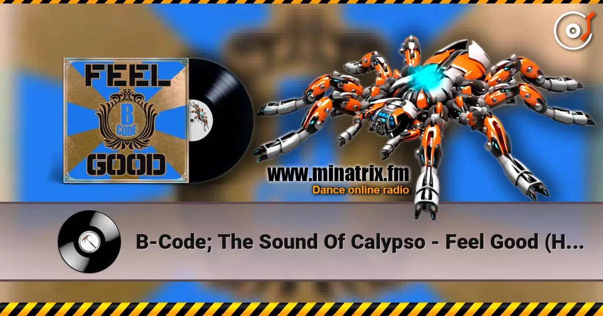 B-Code; The Sound Of Calypso - Feel Good (Hard Club Mix) escuchar online en alta calidad | Minatrix.FM