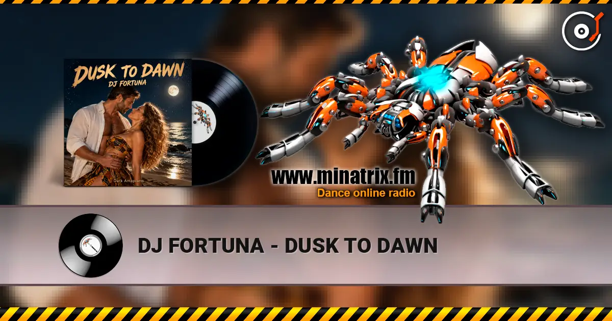 DJ FORTUNA - DUSK TO DAWN escuchar online en alta calidad | Minatrix.FM