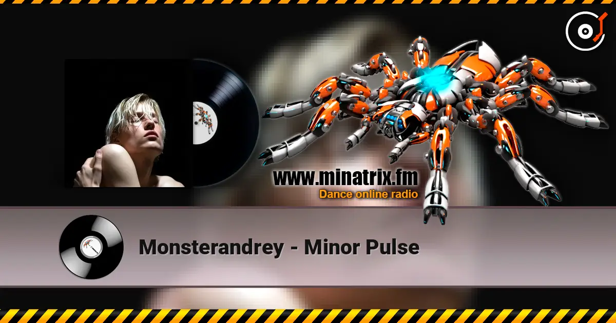 Monsterandrey - Minor Pulse escuchar online en alta calidad | Minatrix.FM