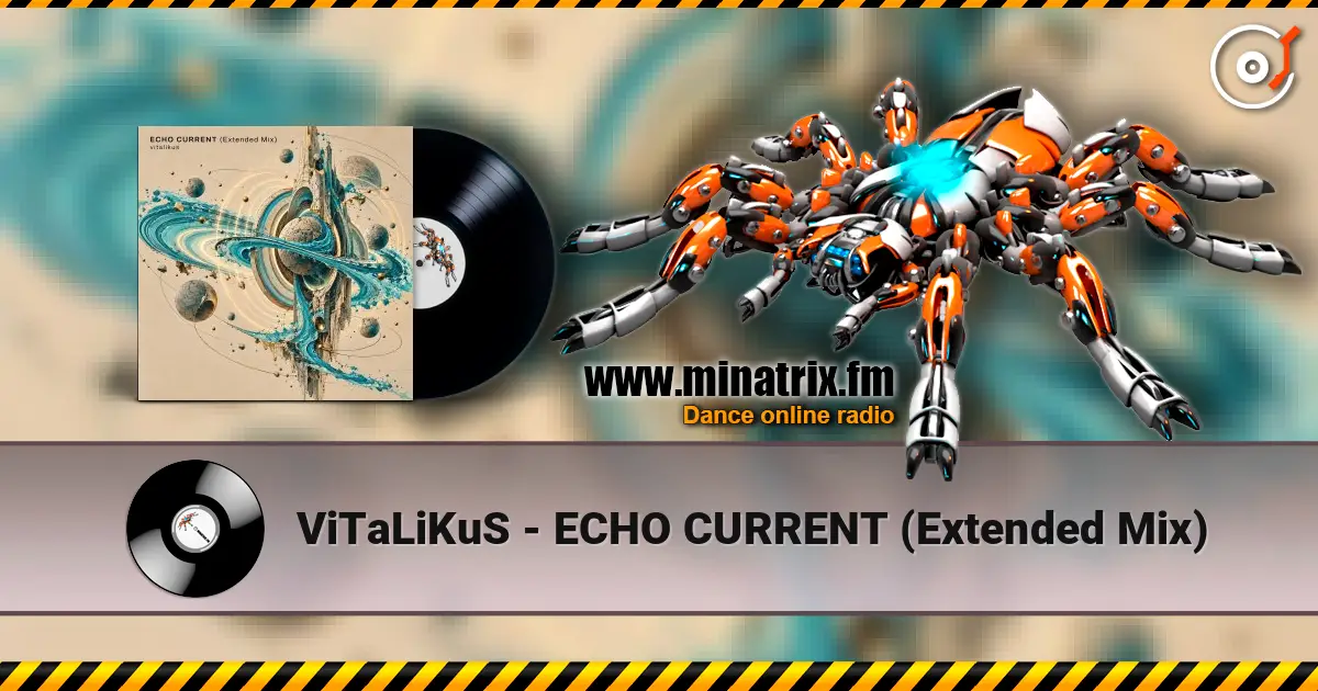 ViTaLiKuS - ECHO CURRENT (Extended Mix) escuchar online en alta calidad | Minatrix.FM