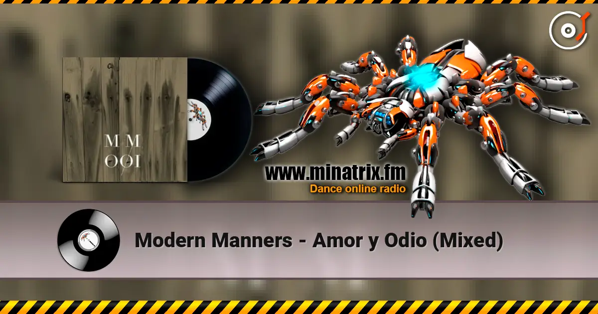 Modern Manners - Amor y Odio (Mixed) escuchar online en alta calidad | Minatrix.FM