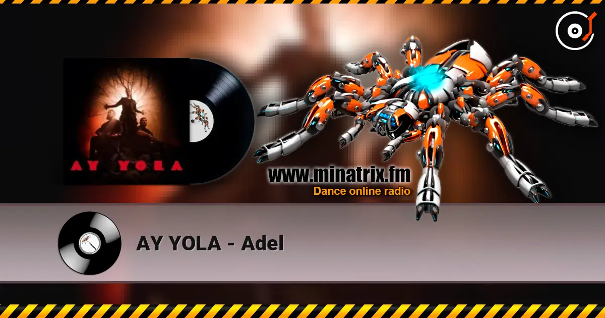 AY YOLA - Adel escuchar online en alta calidad | Minatrix.FM
