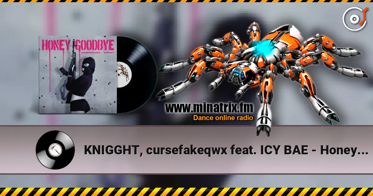 KNIGGHT, cursefakeqwx feat. ICY BAE - Honey Goodbye escuchar online en alta calidad | Minatrix.FM