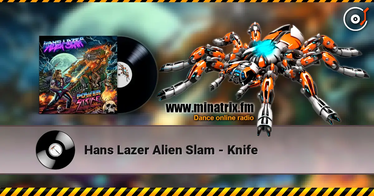 Hans Lazer Alien Slam - Knife escuchar online en alta calidad | Minatrix.FM