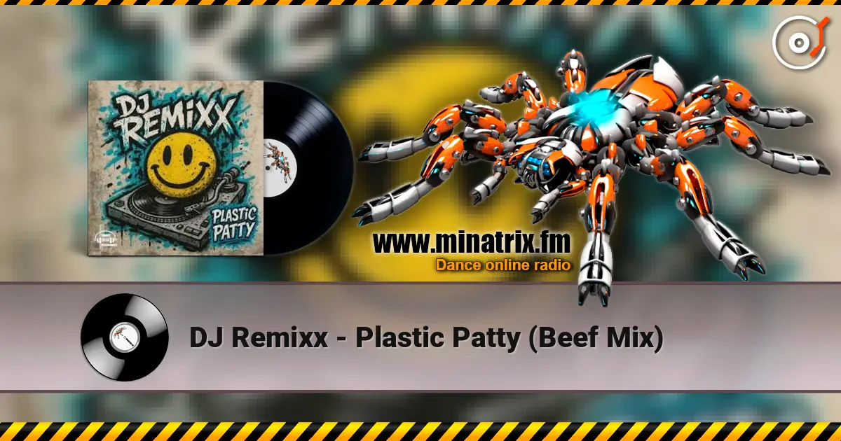 DJ Remixx - Plastic Patty (Beef Mix) escuchar online en alta calidad | Minatrix.FM