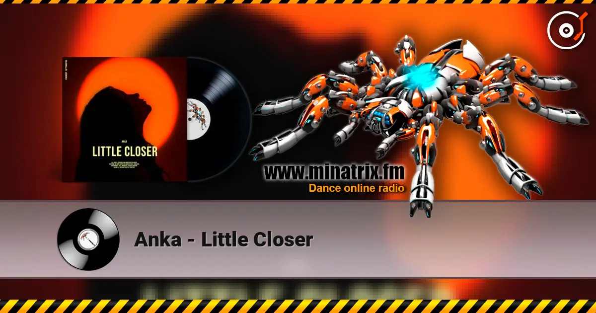 Anka - Little Closer escuchar online en alta calidad | Minatrix.FM