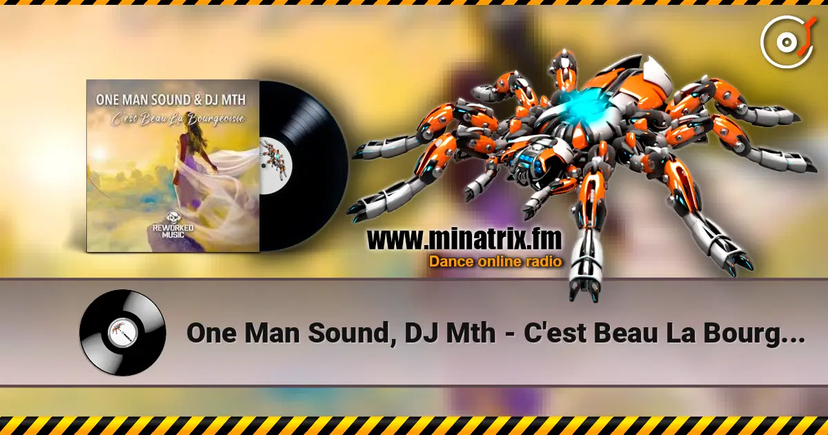 One Man Sound, DJ Mth - C'est Beau La Bourgeoisie escuchar online en alta calidad | Minatrix.FM