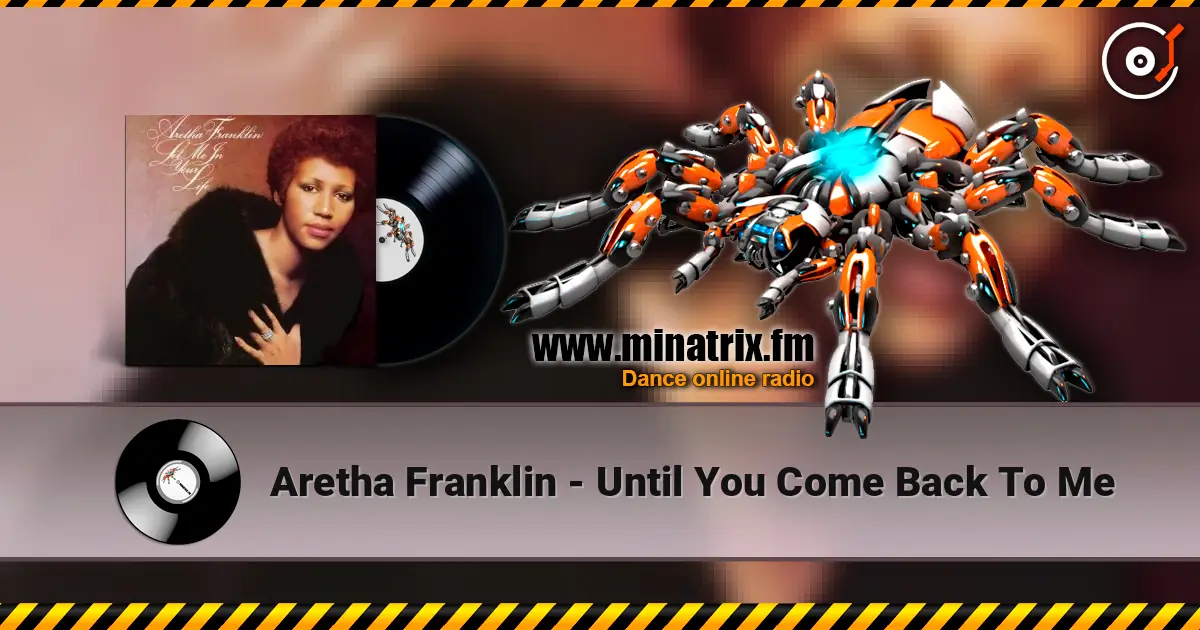 Aretha Franklin - Until You Come Back To Me escuchar online en alta calidad | Minatrix.FM