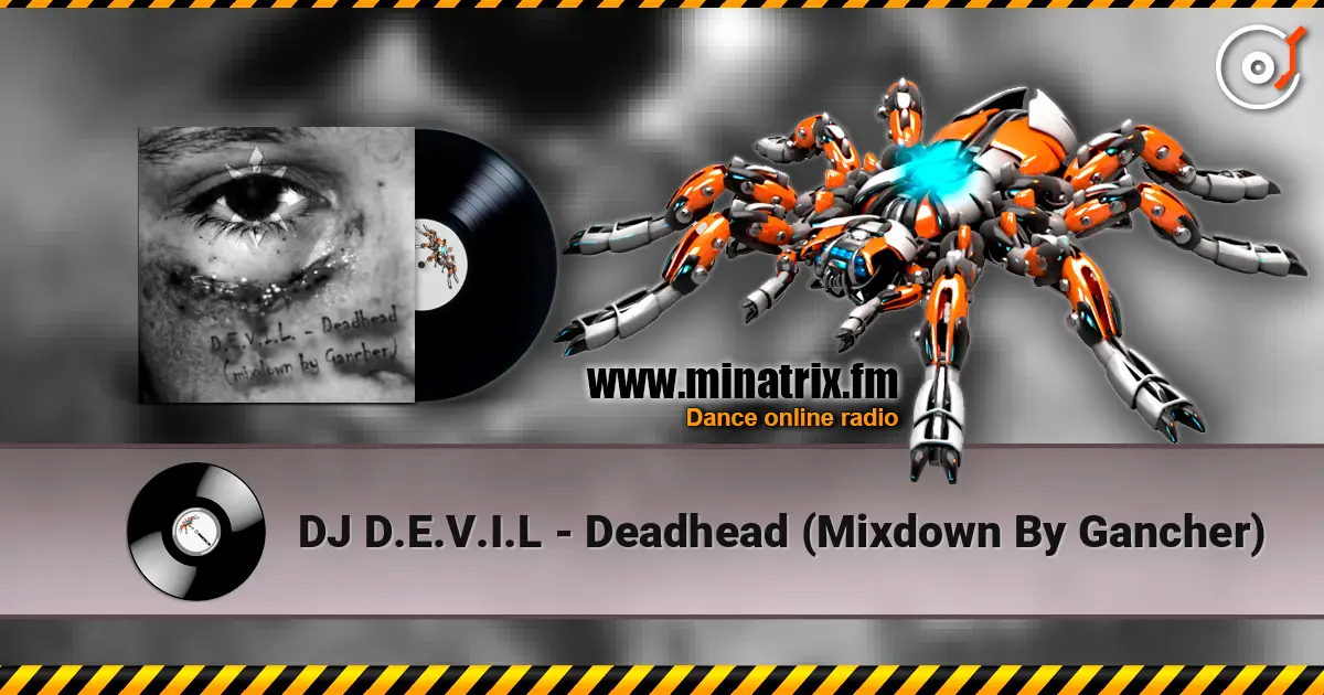 DJ D.E.V.I.L - Deadhead (Mixdown By Gancher) escuchar online en alta calidad | Minatrix.FM