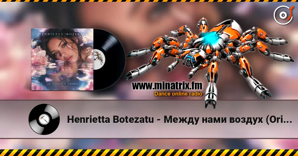 Henrietta Botezatu - Между нами воздух (Original Mix) escuchar online en alta calidad | Minatrix.FM