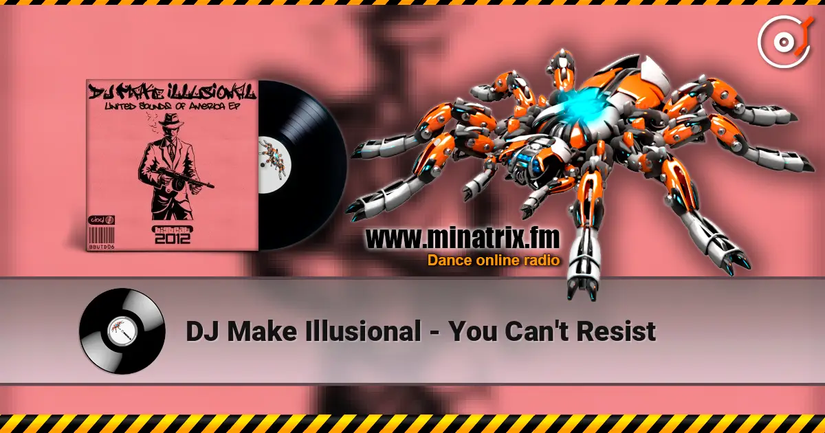 DJ Make Illusional - You Can't Resist escuchar online en alta calidad | Minatrix.FM