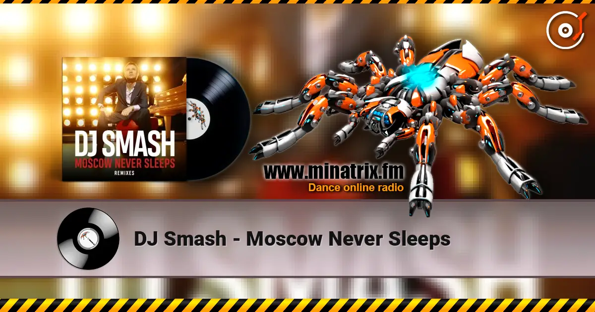 DJ Smash - Moscow Never Sleeps escuchar online en alta calidad | Minatrix.FM