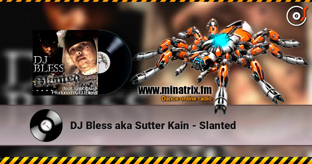 DJ Bless aka Sutter Kain - Slanted escuchar online en alta calidad | Minatrix.FM