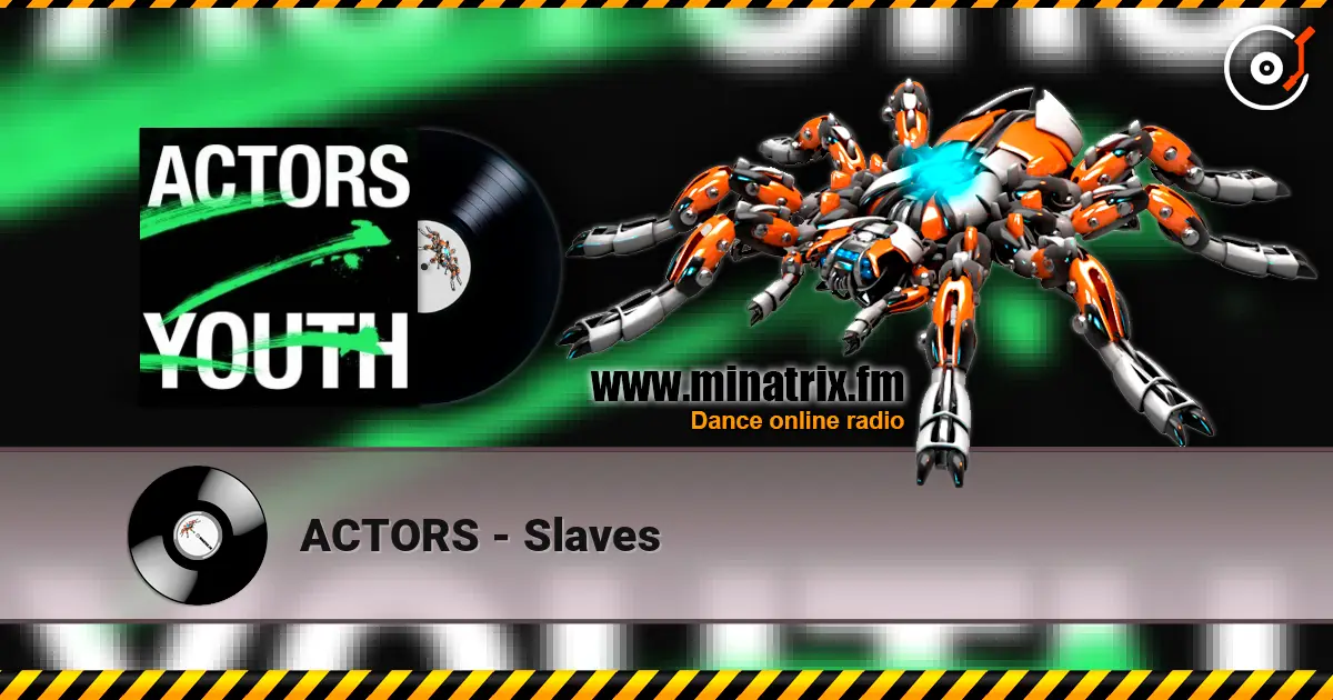 ACTORS - Slaves escuchar online en alta calidad | Minatrix.FM