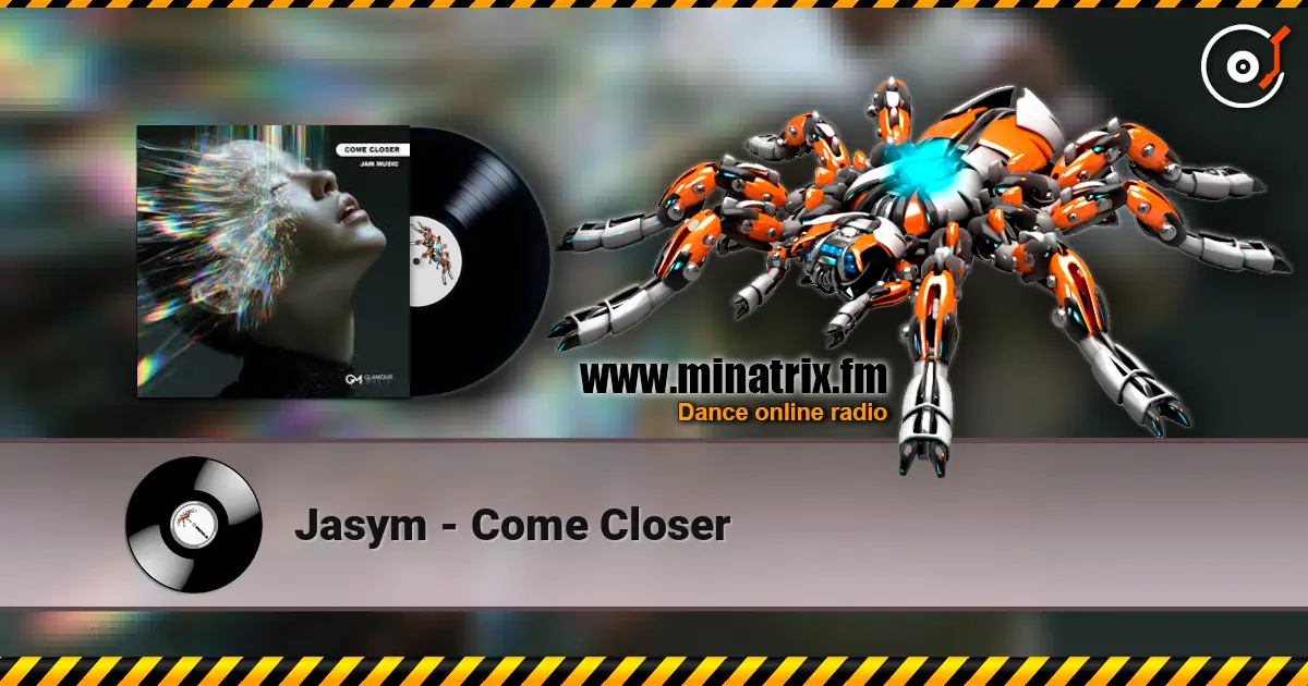 Jasym - Come Closer escuchar online en alta calidad | Minatrix.FM