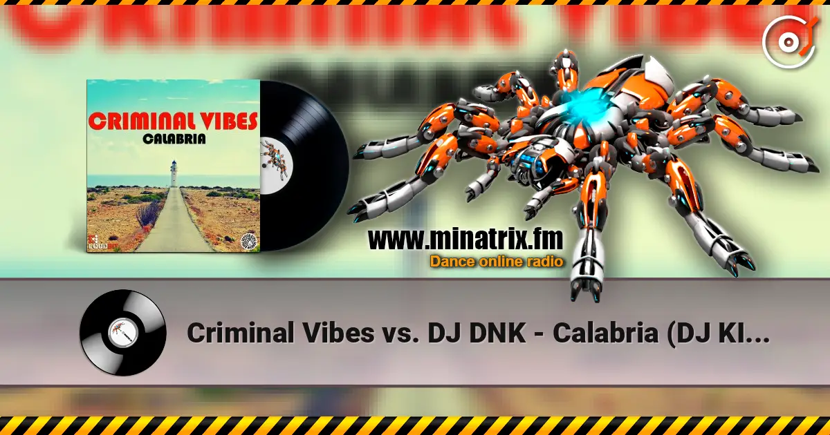 Criminal Vibes vs. DJ DNK - Calabria (DJ KIRILLICH Mashup) escuchar online en alta calidad | Minatrix.FM