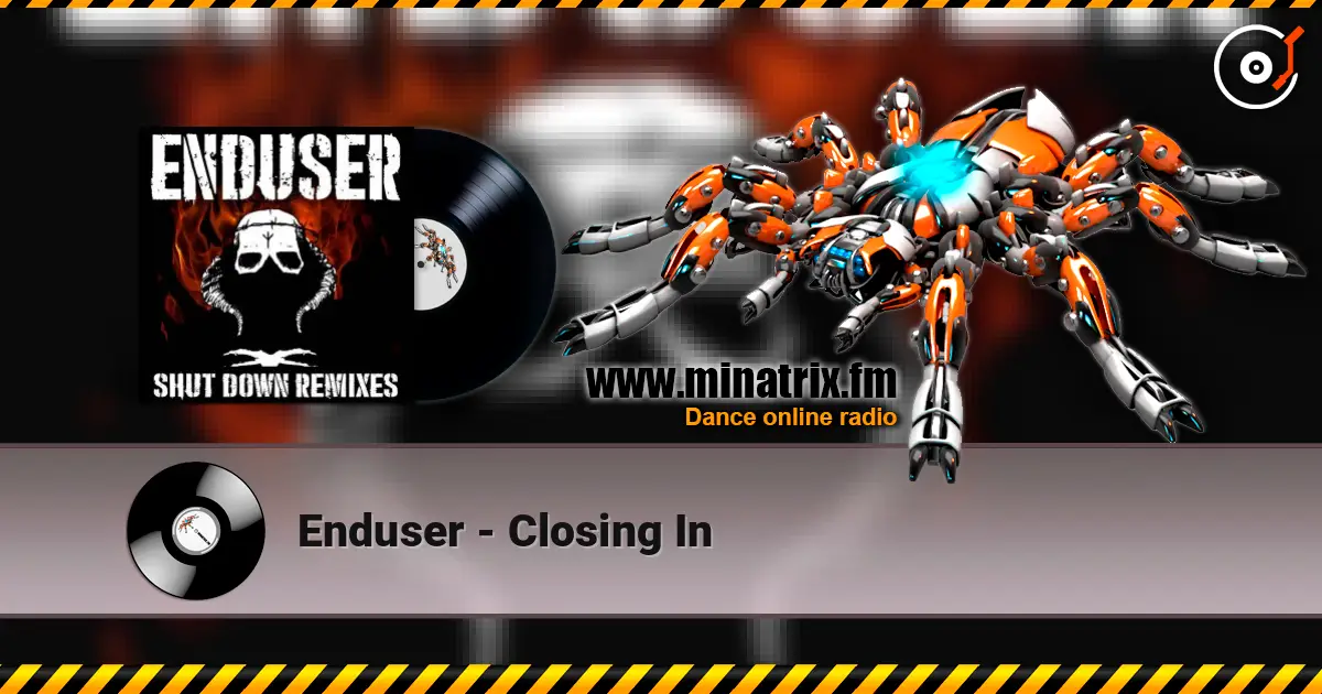 Enduser - Closing In escuchar online en alta calidad | Minatrix.FM