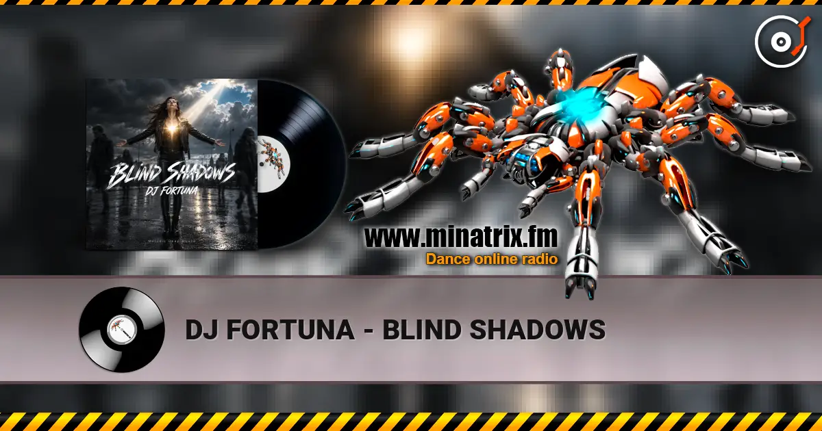 DJ FORTUNA - BLIND SHADOWS escuchar online en alta calidad | Minatrix.FM