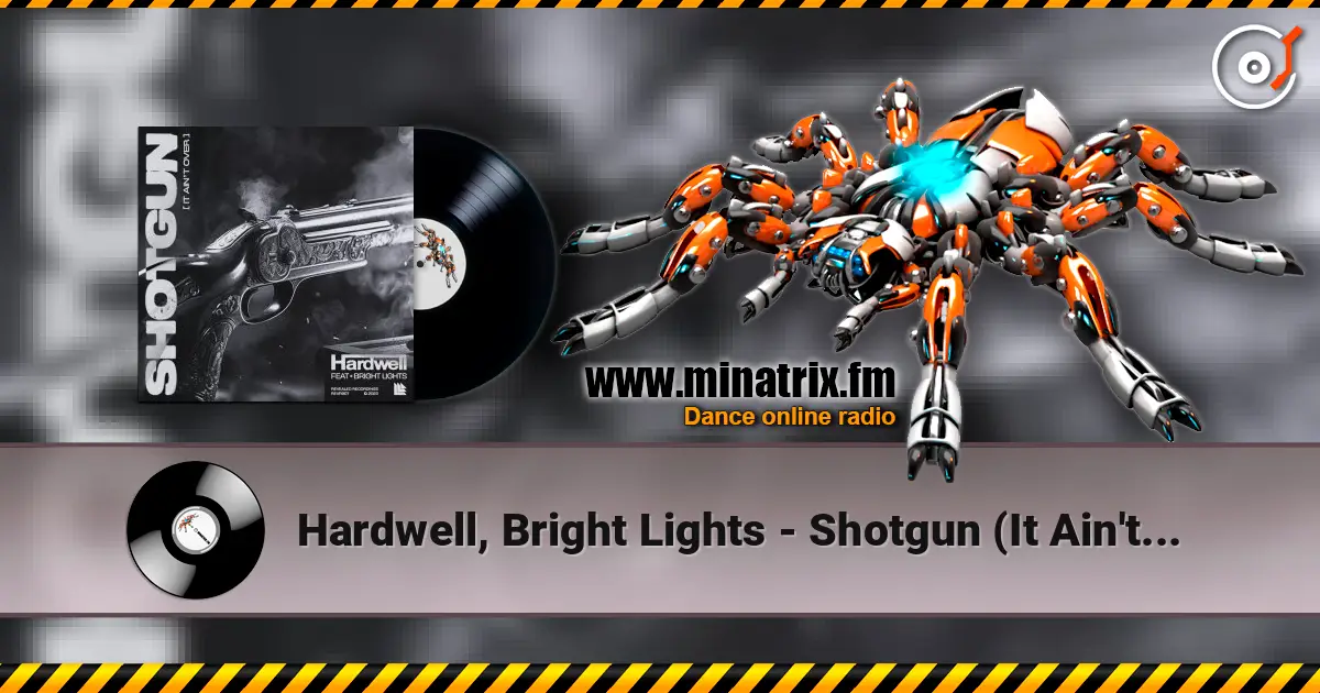 Hardwell, Bright Lights - Shotgun (It Ain't Over) escuchar online en alta calidad | Minatrix.FM