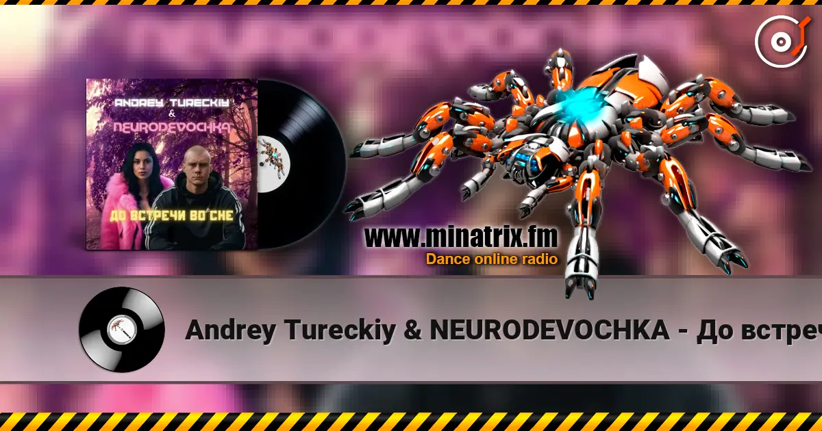 Andrey Tureckiy & NEURODEVOCHKA - До встречи во сне escuchar online en alta calidad | Minatrix.FM