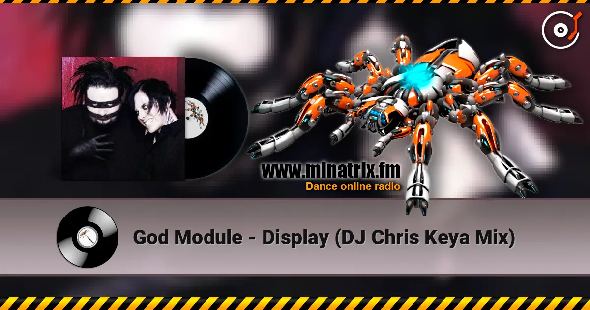 God Module - Display (DJ Chris Keya Mix) escuchar online en alta calidad | Minatrix.FM